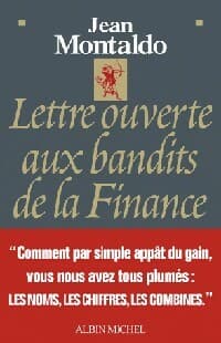 Lettre ouverte aux bandits de la finance - Jean Montaldo