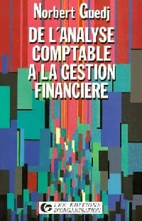 De l'analyse comptable à la gestion financière - Norbert Guedj
