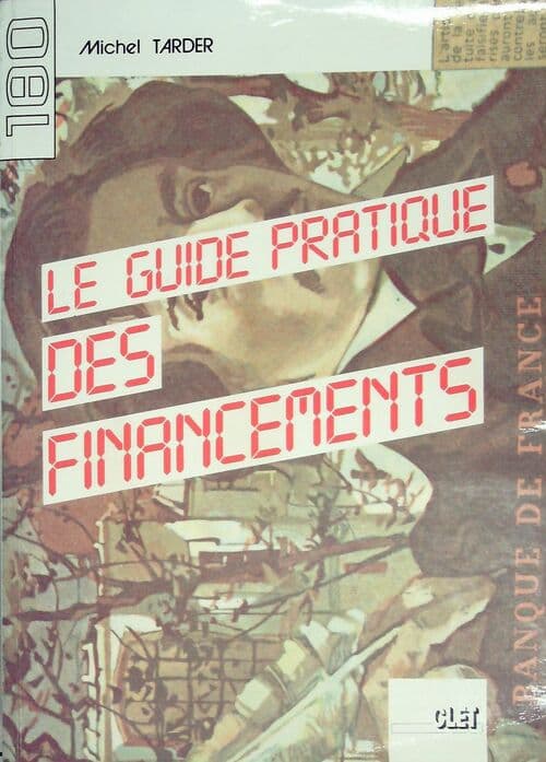 Le guide pratique des financements - Michel Tarder